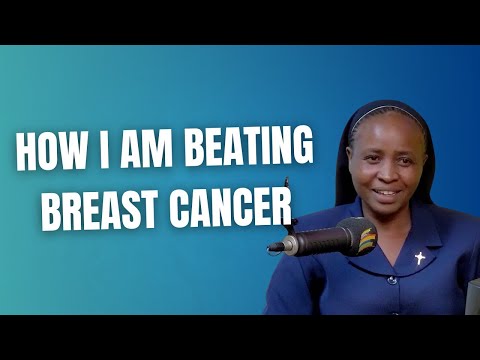 Sr. Ann Gathegu: How I am beating Breast Cancer