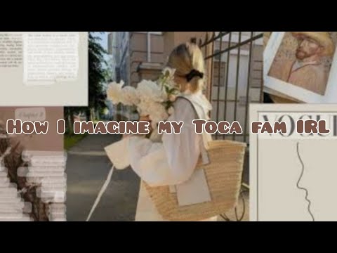~How I imagine my Toca Fam IRL~
