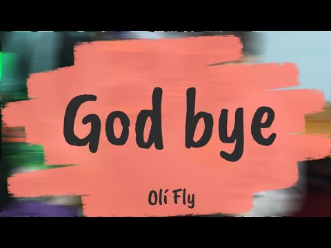 Oli Fly - GOD BYE (Official Video)