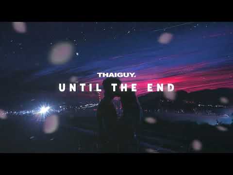 Until The End