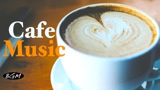 CAFE MUSIC - Relaxing Jazz & Bossa Nova Music - Background Music For Study,Work