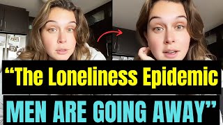 The "LONELINESS EPIDEMIC" In Modern Women | "MEN AREN"T DATING" Anymore | Women Hitting The Wall