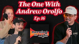 The One With Andrew Orolfo - Ep. 16 | Burning The Light Podcast