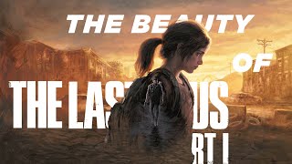 The Most Award Winning Games - Beauty of Last of us Part 1