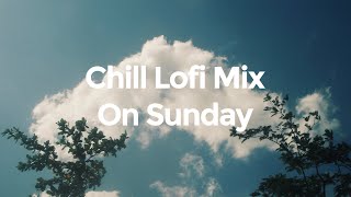 Chill lofi mix on Sunday | chill lofi hiphop beats 🎵