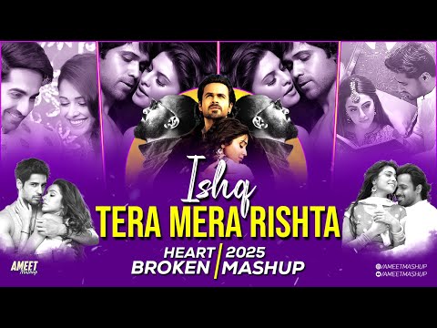 Ishq X Tera Mera Rishta Mashup | AMEET Mashup | Faheem Abdullah | Awarapan |Mustafa Zahid |Lofi 2025