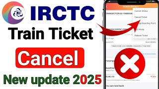IRCTC Train Ticket Cancel Kaise Kare 2025 | how to cancel train ticket in irctc app | Railway