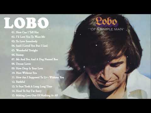 Best Songs Of Lobo │Lobo Greatest Hits Full Collection 2023