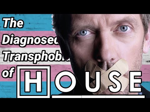 The Diagnosed Transphobia of House
