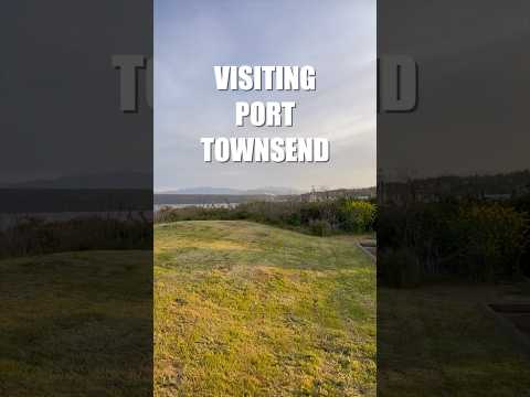 Visiting Port Townsend: A Quaint PNW Seaside town