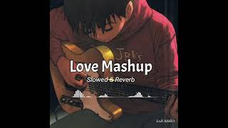 Love Mashup | Lofi Songs | Slowed & Reverb | Mix Mashup | Lofi Addict
