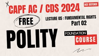 Capf AC 2024 / CDS 2024 Polity Foundation Course | Lecture 06 : Fundamental Rights (Part - 02)