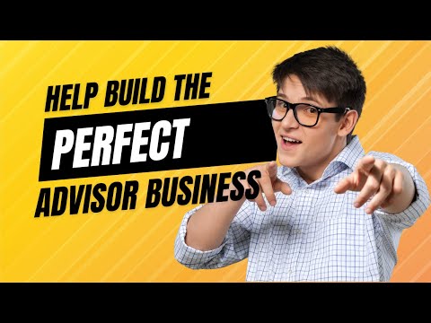 Revolutionizing the Financial Services Industry: Help Build the Perfect Advisor Business!