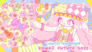 【kawaii future bass】『Colorful Wonderland』- chill chill bear ₊⊹ポップで明るい音楽˖ ࣪⭑