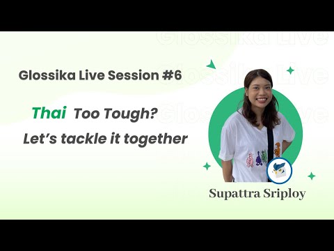 Thai Too Tough? Let's Tackle it Together with Supattra Sriploy | Glossika Live #6