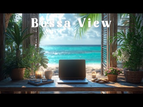 Coffee Shop Work Beach Feel Jazz Bossa Nova Music Relaxing Study Ocean View Ambiance