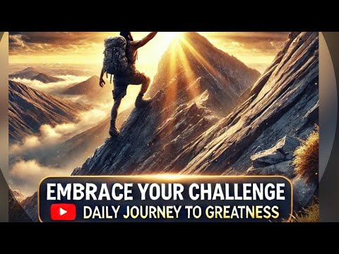 Embrace Your Challenge: The Daily Journey to Your Gratest Self!”