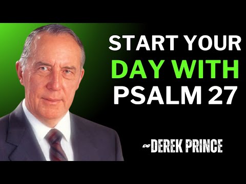 "Psalm 27: Unlock God's Strength, Protection & Courage for Life's Challenges"||DEREK PRINCE