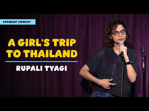 A Girl's Trip to Thailand | Stand up Comedy by Rupali Tyagi