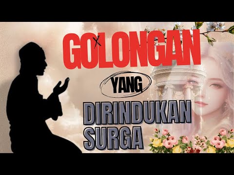 Inilah Golongan Manusia yang dirindukan SURGA