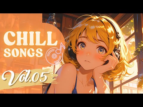 Chill Songs Vol.05 | Long Play Music to Keep You Relaxing