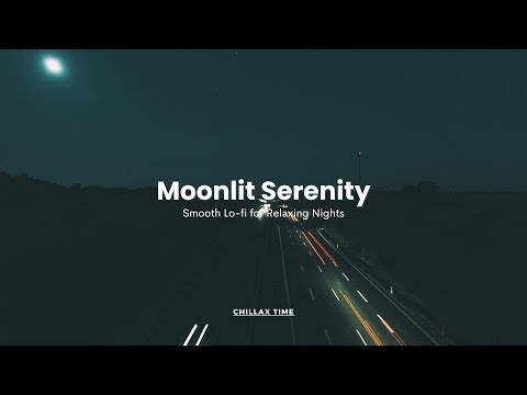Moonlit Serenity / Smooth Lo-fi  for Relaxing Nights