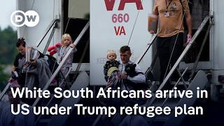 White South Africans granted refugee status by Trump arrive in US | DW News