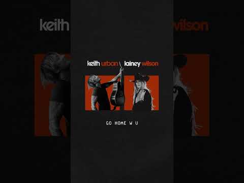 GO HOME W U (WITH LAINEY WILSON) - OUT MAY 3