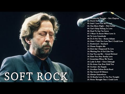 Soft Rock Songs - Eric Clapton ,Phil Collins, Elton John, Lionel Richie, George Michael