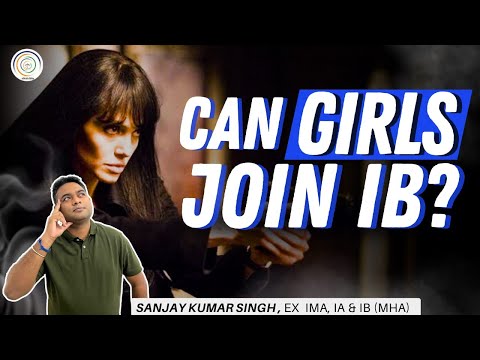 Can Girls join IB I IB ACIO I Intelligence Bureau I Sanjay Sir (Ex-IB ACIO II)